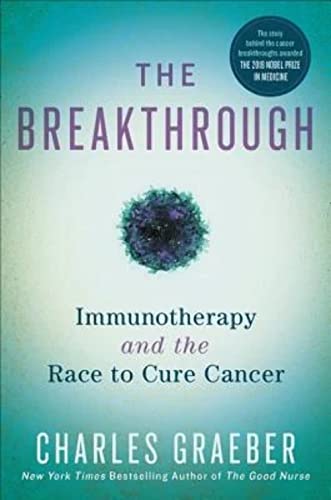 The Breakthrough: Immunotherapy and the Race to Cure Cancer 